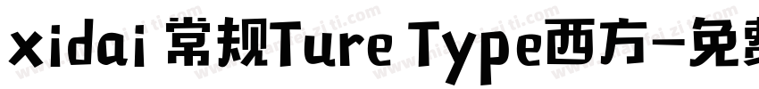 xidai 常规Ture Type西方字体转换